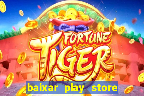 baixar play store para pc baixaki